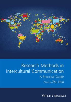  Investigating Intercultural Communication: A Kaleidoscopic Lens on Research Methods